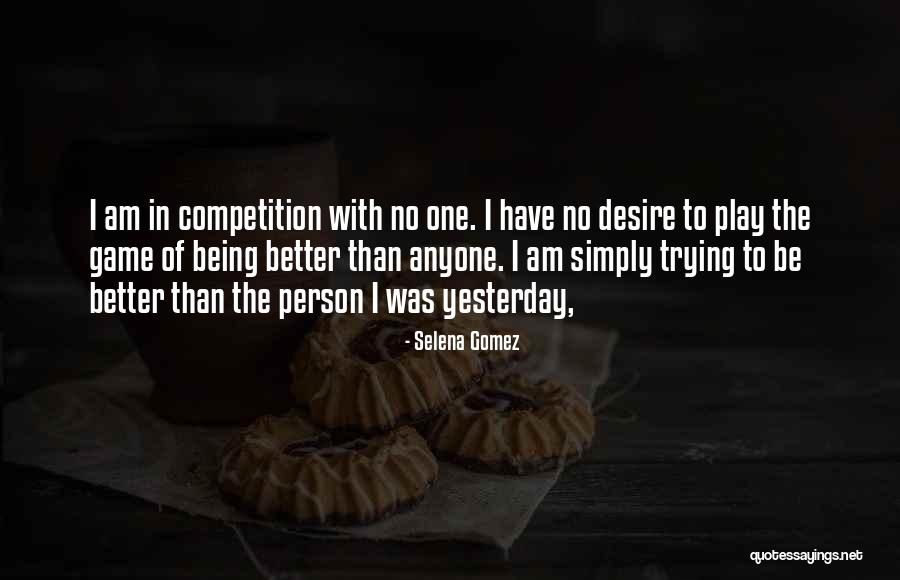 I Am The Better Person Quotes By Selena Gomez