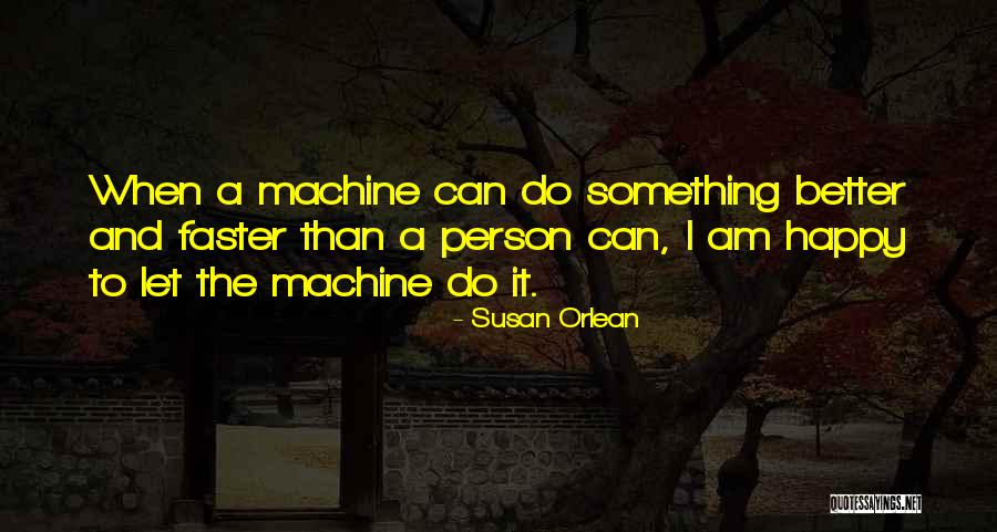 I Am The Better Person Quotes By Susan Orlean