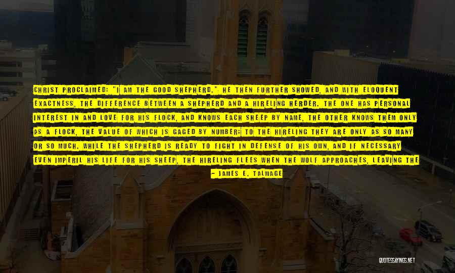 I Am The Good Shepherd Quotes By James E. Talmage I Am The Good Shepherd Quotes By James E. Talmage
