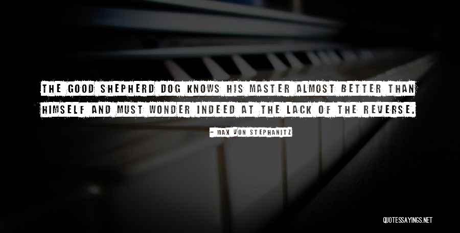 I Am The Good Shepherd Quotes By Max Von Stephanitz I Am The Good Shepherd Quotes By Max Von Stephanitz