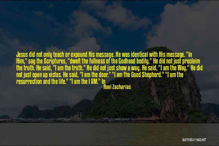 I Am The Good Shepherd Quotes By Ravi Zacharias I Am The Good Shepherd Quotes By Ravi Zacharias