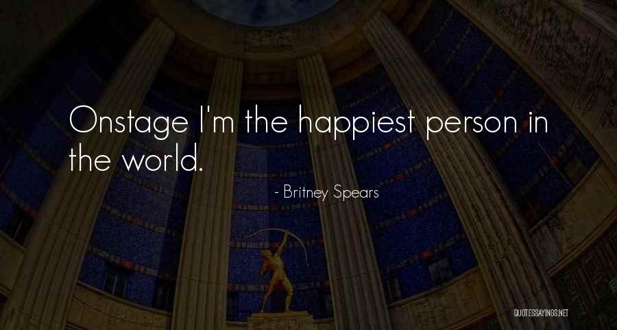 I Am The Happiest Person In The World Quotes By Britney Spears I Am The Happiest Person In The World Quotes By Britney Spears