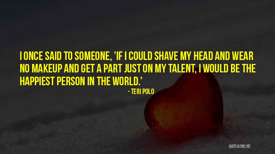 I Am The Happiest Person In The World Quotes By Teri Polo I Am The Happiest Person In The World Quotes By Teri Polo