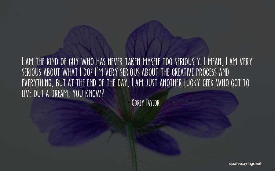 I Am The Kind Of Guy Quotes By Corey Taylor