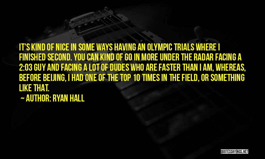 I Am The Kind Of Guy Quotes By Ryan Hall