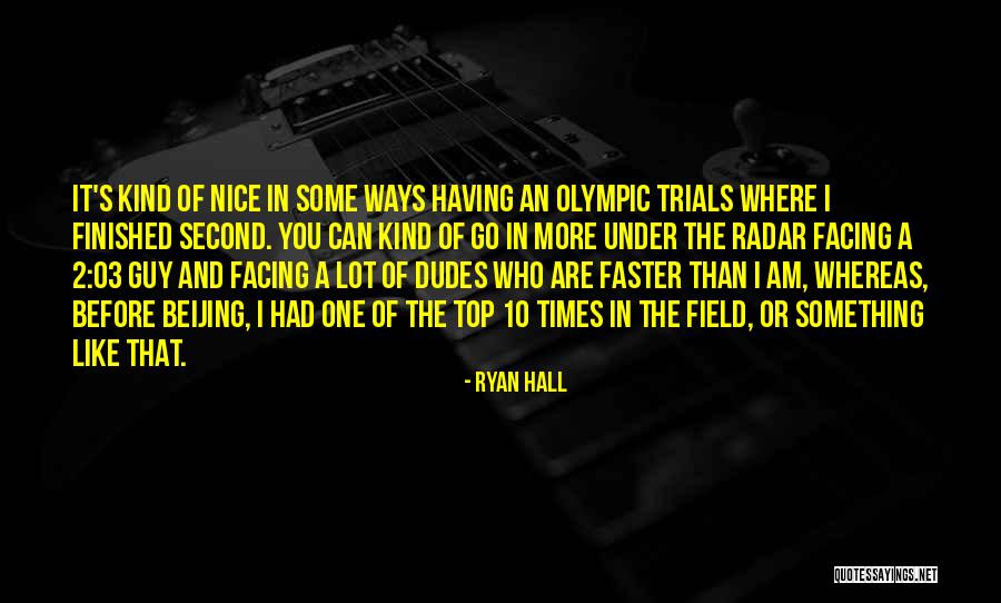 I Am The Kind Of Guy Quotes By Ryan Hall