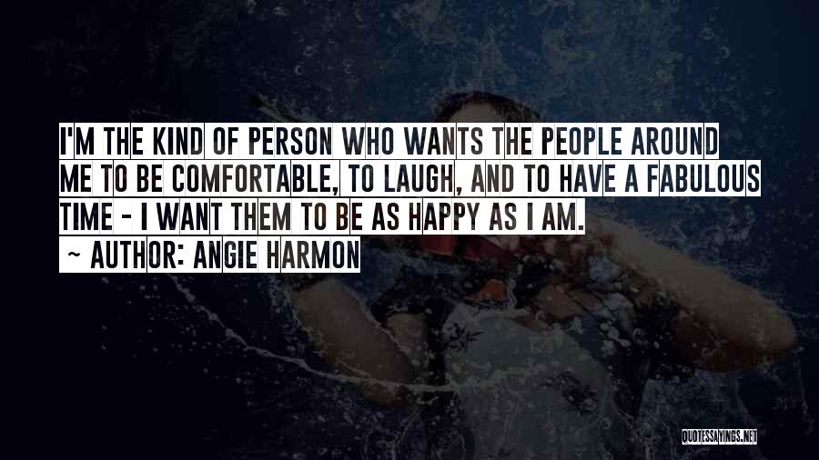 I Am The Kind Of Person Quotes By Angie Harmon