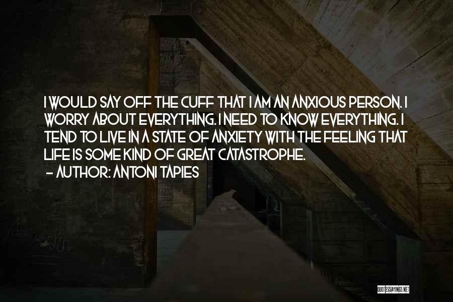 I Am The Kind Of Person Quotes By Antoni Tapies