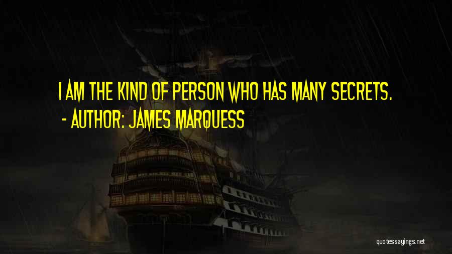 I Am The Kind Of Person Quotes By James Marquess