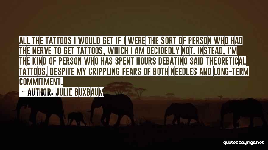 I Am The Kind Of Person Quotes By Julie Buxbaum