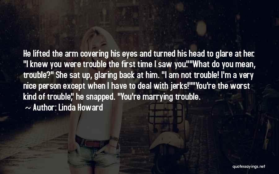 I Am The Kind Of Person Quotes By Linda Howard