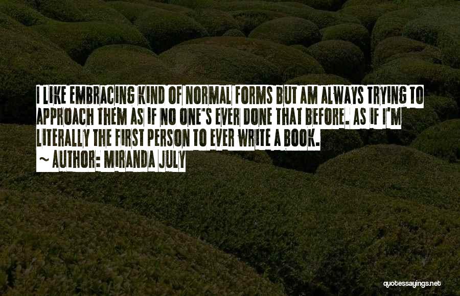 I Am The Kind Of Person Quotes By Miranda July