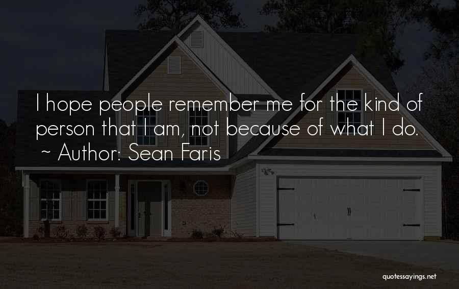 I Am The Kind Of Person Quotes By Sean Faris