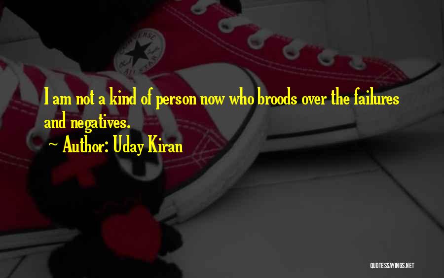 I Am The Kind Of Person Quotes By Uday Kiran