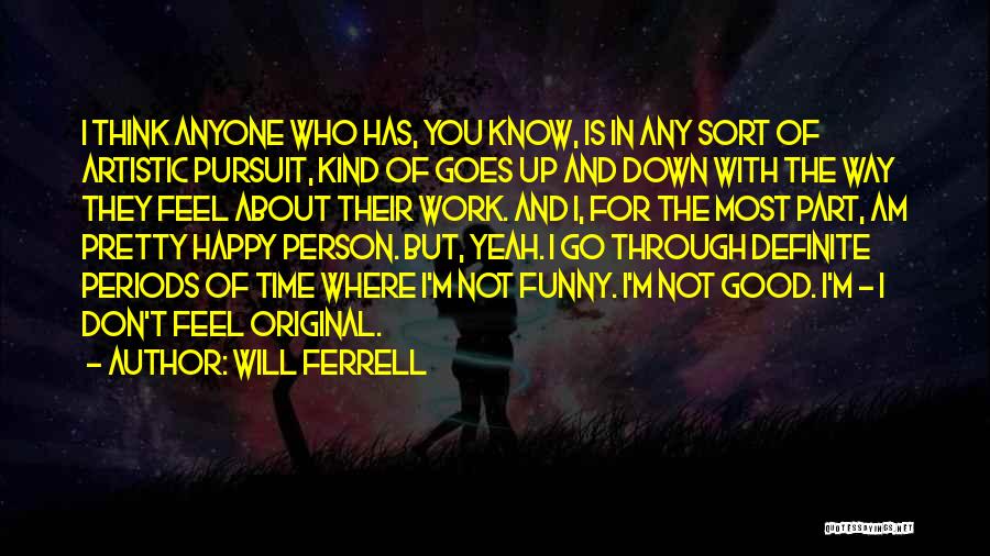 I Am The Kind Of Person Quotes By Will Ferrell