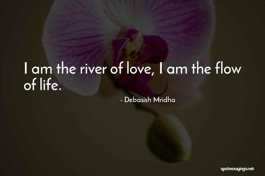 I Am The Love Quotes By Debasish Mridha I Am The Love Quotes By Debasish Mridha