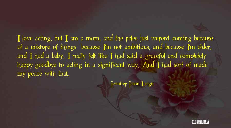 I Am The Love Quotes By Jennifer Jason Leigh I Am The Love Quotes By Jennifer Jason Leigh