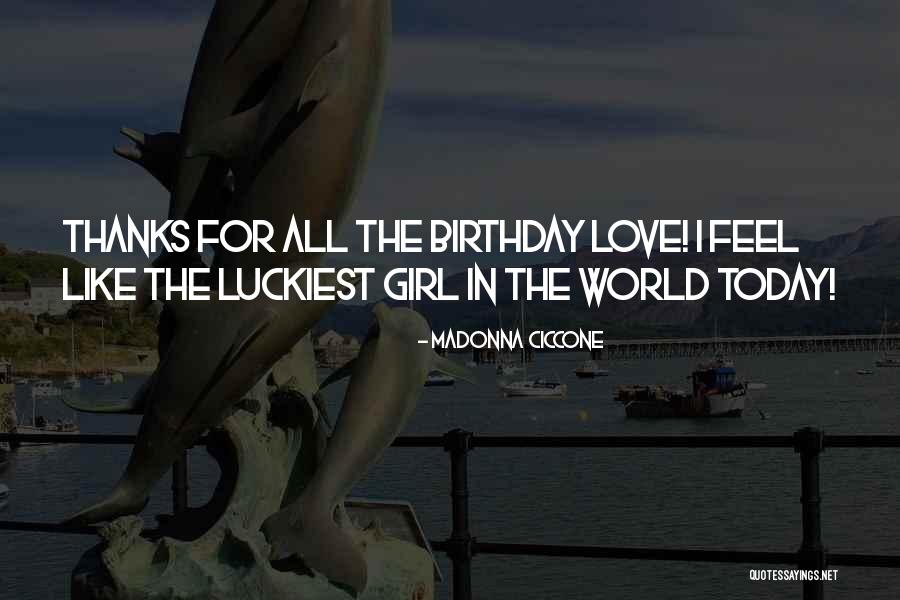 I Am The Luckiest Girl Quotes By Madonna Ciccone I Am The Luckiest Girl Quotes By Madonna Ciccone