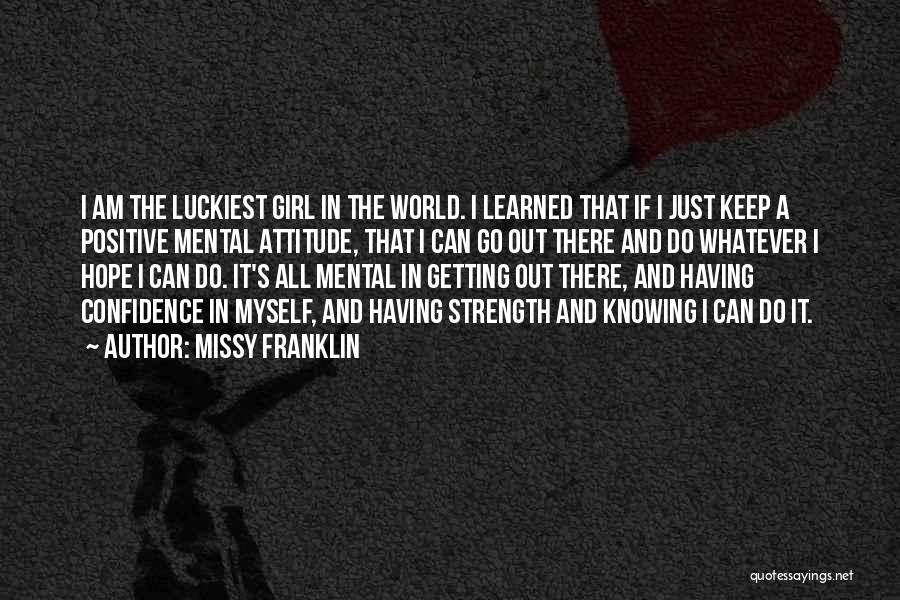 I Am The Luckiest Girl Quotes By Missy Franklin