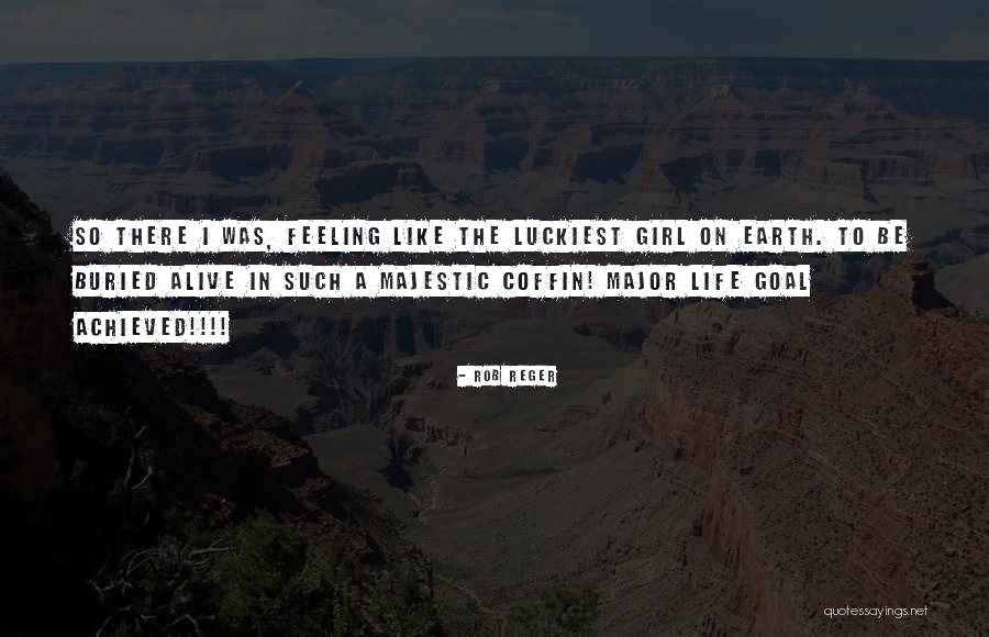I Am The Luckiest Girl Quotes By Rob Reger I Am The Luckiest Girl Quotes By Rob Reger