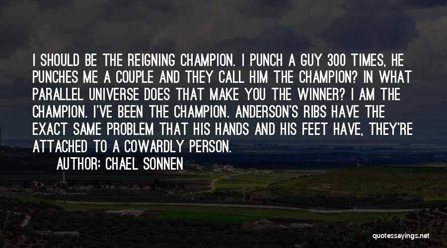 I Am The Same Person Quotes By Chael Sonnen