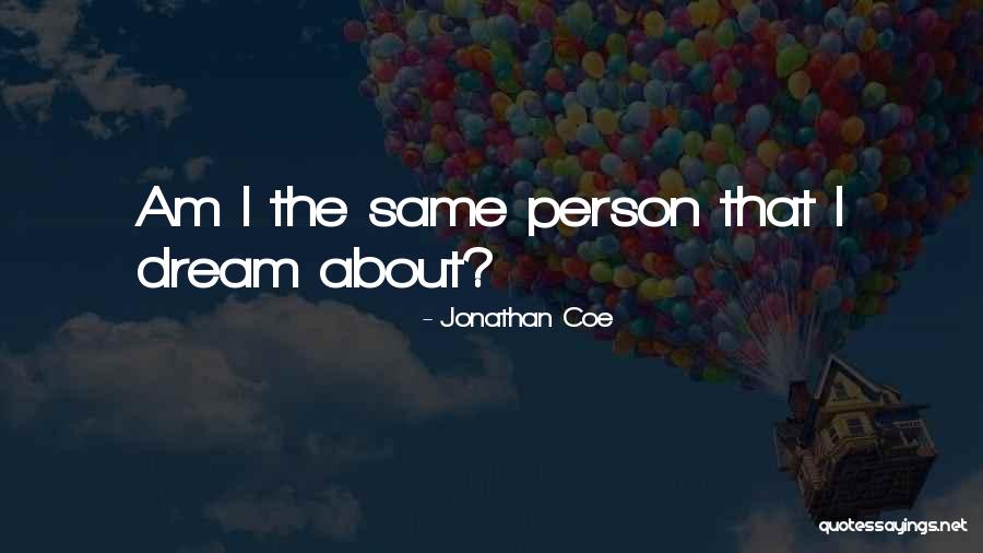 I Am The Same Person Quotes By Jonathan Coe