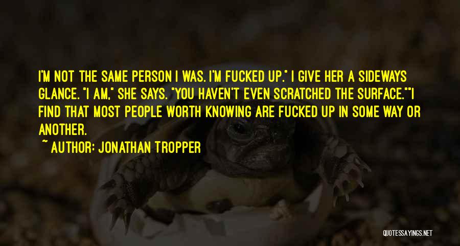 I Am The Same Person Quotes By Jonathan Tropper
