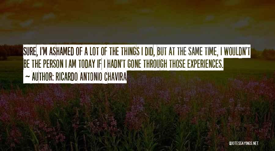 I Am The Same Person Quotes By Ricardo Antonio Chavira