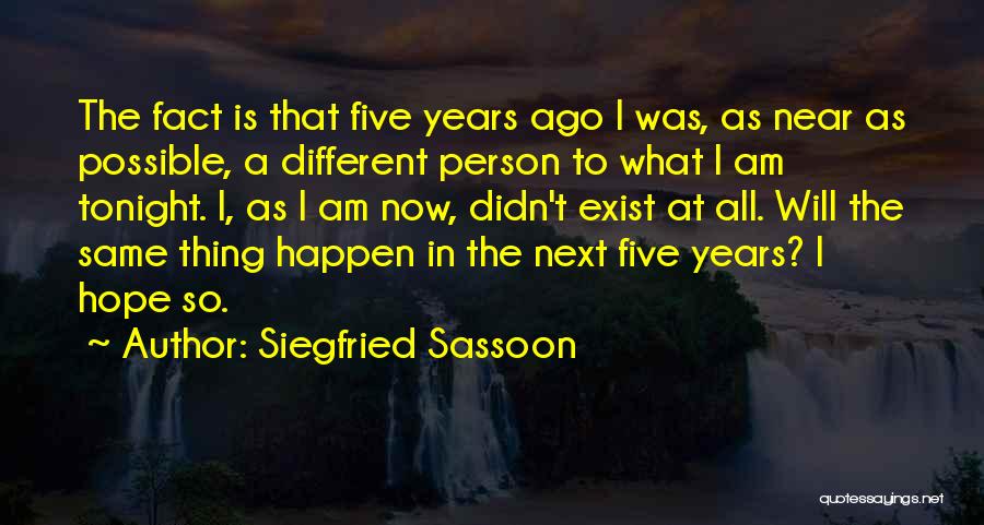 I Am The Same Person Quotes By Siegfried Sassoon