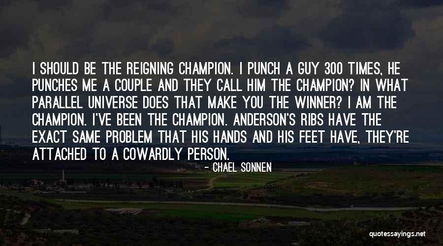 I Am The Universe Quotes By Chael Sonnen I Am The Universe Quotes By Chael Sonnen