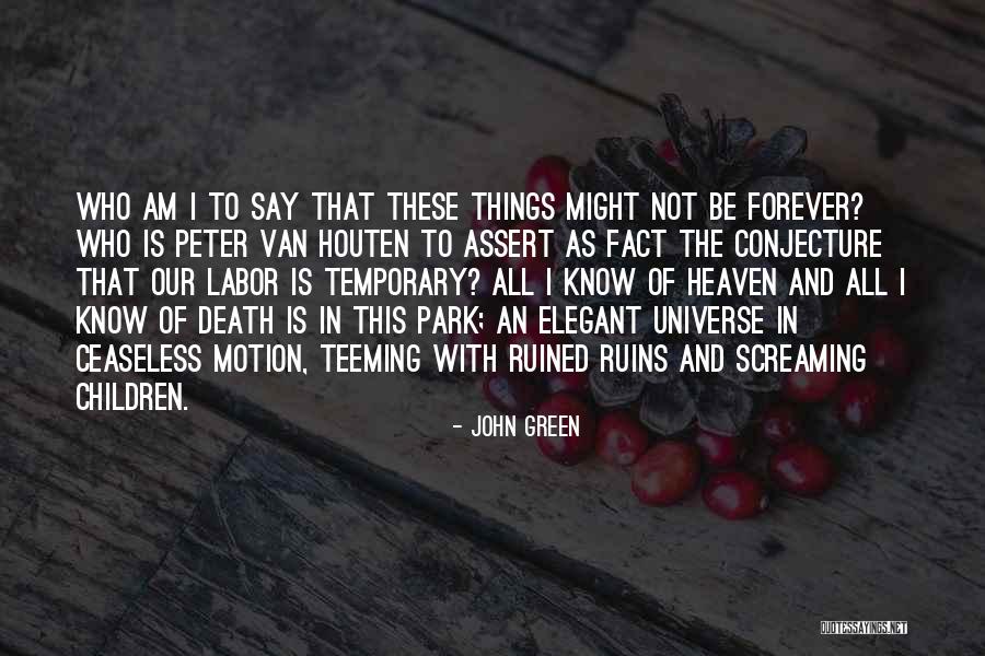 I Am The Universe Quotes By John Green I Am The Universe Quotes By John Green