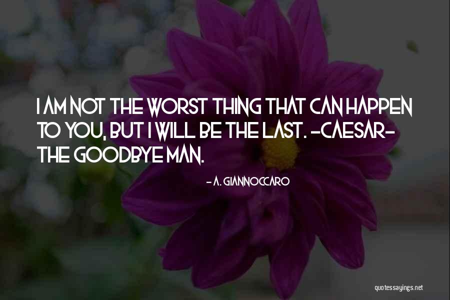I Am The Worst Quotes By A. Giannoccaro I Am The Worst Quotes By A. Giannoccaro