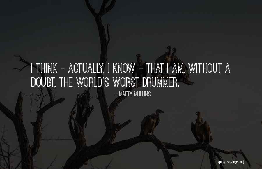 I Am The Worst Quotes By Matty Mullins I Am The Worst Quotes By Matty Mullins