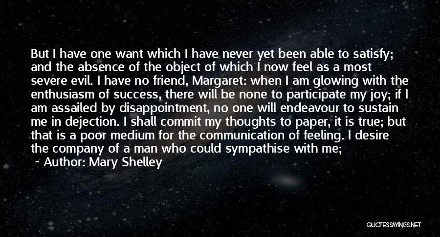 I Am There For You Friend Quotes By Mary Shelley