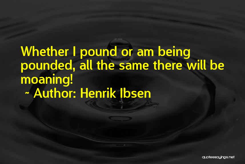 I Am There Quotes By Henrik Ibsen