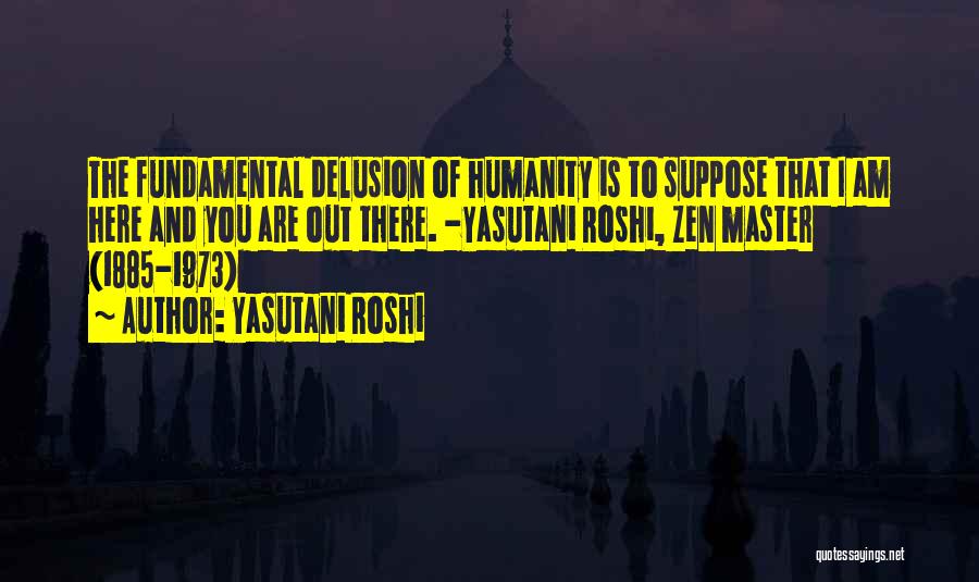 I Am There Quotes By Yasutani Roshi