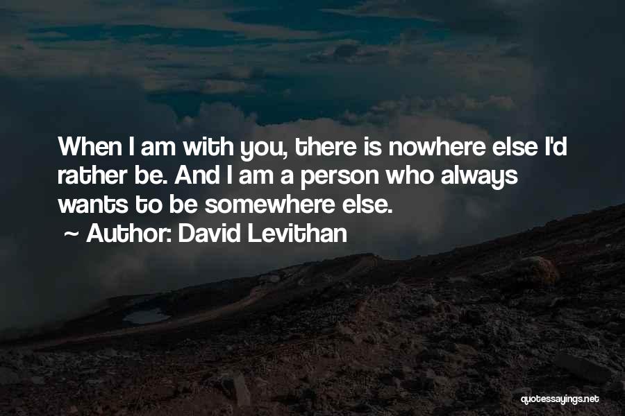 I Am There With You Always Quotes By David Levithan