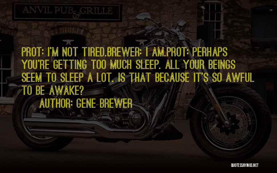 I Am Tired Of Drama Quotes By Gene Brewer