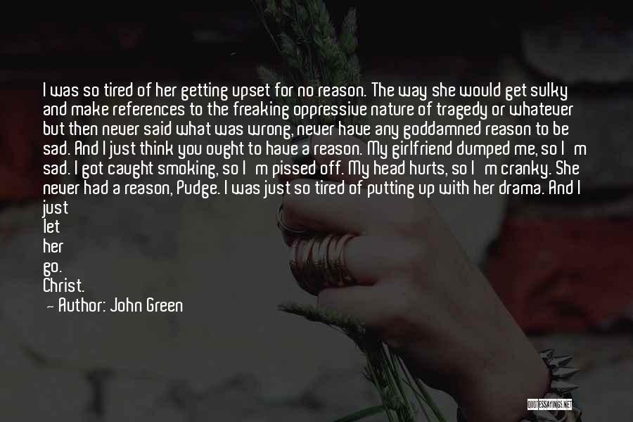 I Am Tired Of Drama Quotes By John Green I Am Tired Of Drama Quotes By John Green