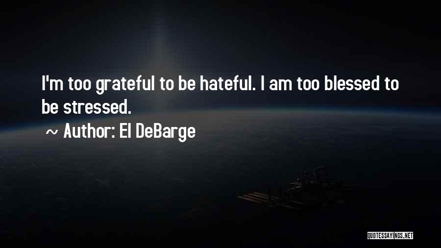 I Am Too Blessed Quotes By El DeBarge