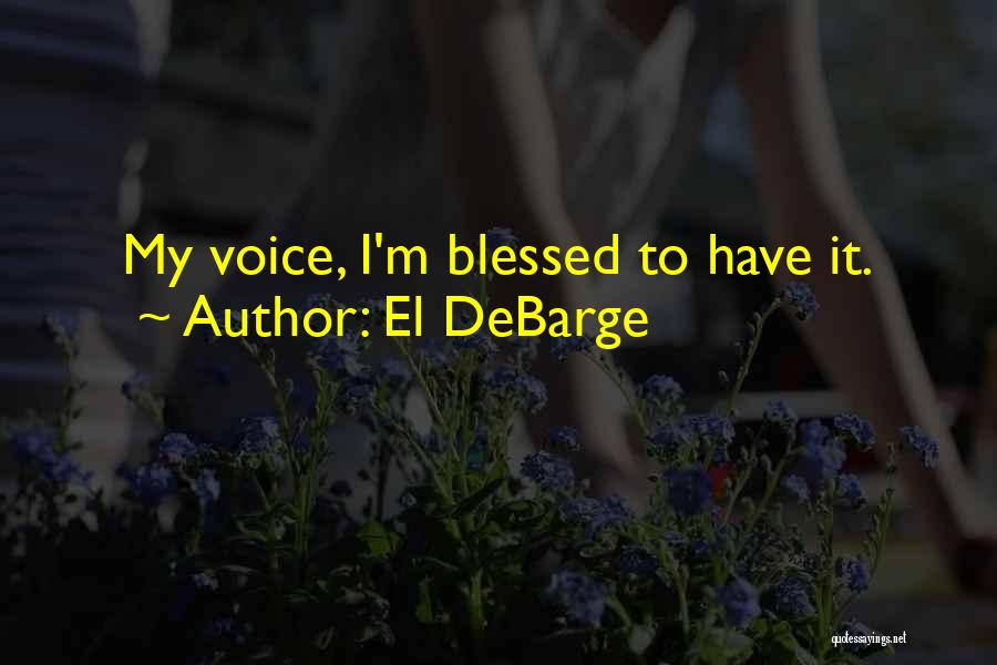 I Am Too Blessed Quotes By El DeBarge