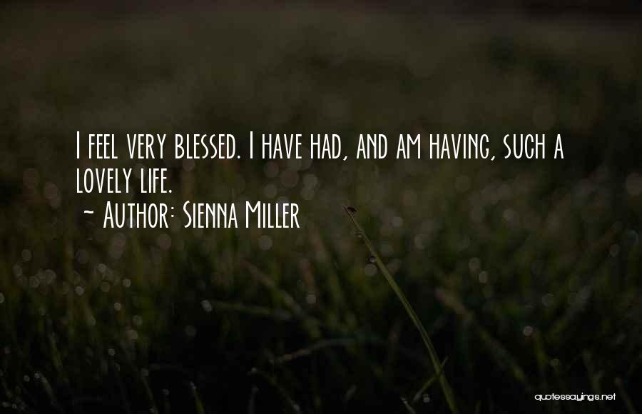 I Am Too Blessed Quotes By Sienna Miller