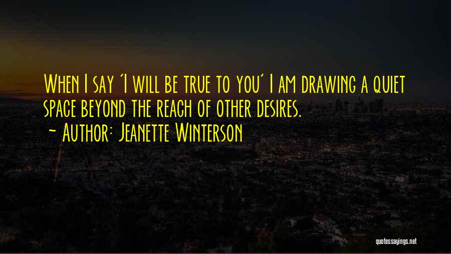 I Am True To You Quotes By Jeanette Winterson