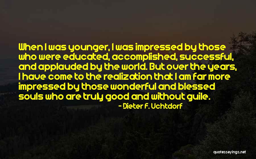 I Am Truly Blessed Quotes By Dieter F. Uchtdorf I Am Truly Blessed Quotes By Dieter F. Uchtdorf