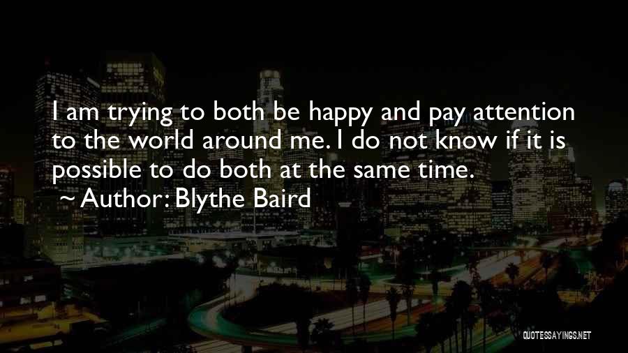 I Am Trying To Be Happy Quotes By Blythe Baird