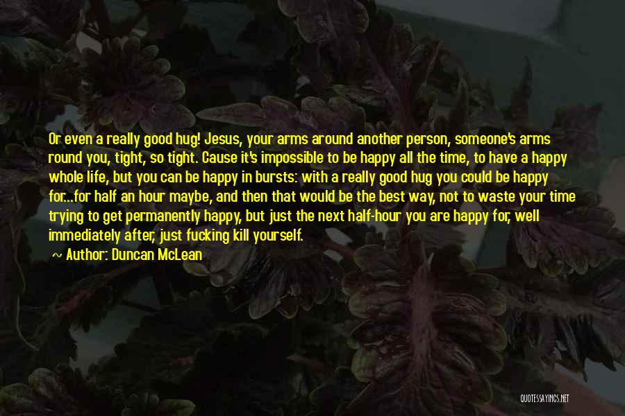 I Am Trying To Be Happy Quotes By Duncan McLean