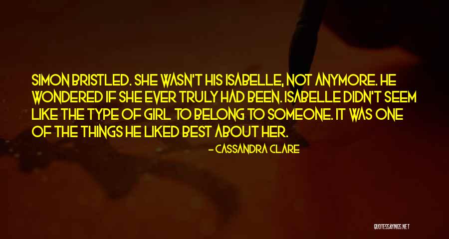 I Am Type Of Girl Quotes By Cassandra Clare I Am Type Of Girl Quotes By Cassandra Clare