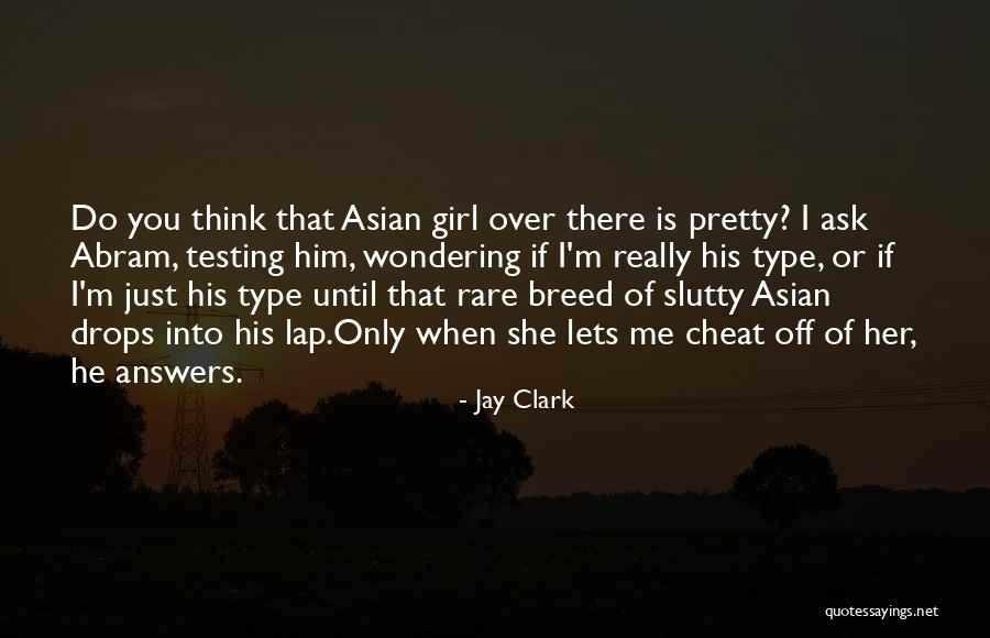I Am Type Of Girl Quotes By Jay Clark I Am Type Of Girl Quotes By Jay Clark