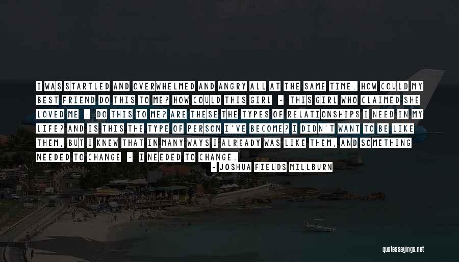 I Am Type Of Girl Quotes By Joshua Fields Millburn I Am Type Of Girl Quotes By Joshua Fields Millburn