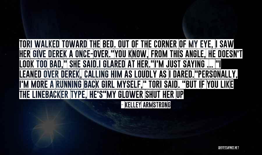 I Am Type Of Girl Quotes By Kelley Armstrong I Am Type Of Girl Quotes By Kelley Armstrong